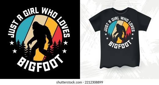 Just A Girl Who Loves Bigfoot Funny Bigfoot Sasquatch Retro Sunset Vintage Bigfoot T-Shirt Design