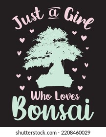 Just A Girl Who Loves Bonsai