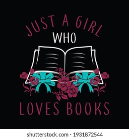 Just a girl who loves books Typography  t shirt design for Typography t shirt design lover.