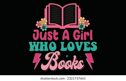 Just a Girl Who Loves Books Retro Svg T Shirt Design