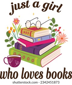 Just a girl who loves books- t shirt , National book lover day t shirt, Book lover day t shirt desing, t shirt quote desing