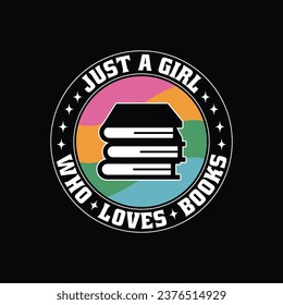 Just a girl who loves books t shirt. Reading book lover t-shirt design.