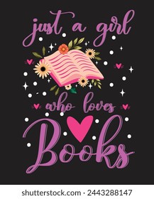 Just a girl who loves books tshirt design. Its sepcialy design for book lovers. You can use it for personal also busniess. Its can be use for family members. 