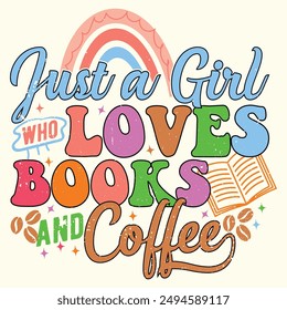 Just a Girl Who Loves Books and Coffee, Groovy Style, Colorful Design for Tshirt, Banner, Poster, Background