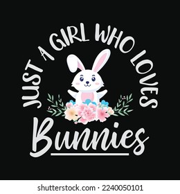 Just A Girl Who Loves Bunnies Rabbit funny t-shirt design