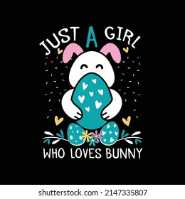 Just A Girl Who Loves Bunny, Easter T Shirt Vector ,T Shirt Design Vector