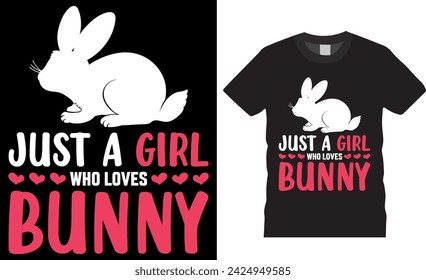 Just a girl who loves who loves bunny, Happy easter day bunny t-shirt design. Funny bunny easter cute rabbit t shirt design. Easter Day t shirts design ready for print, apparel, poster, banner, pod