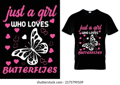 Just a girl who loves butterflies t-shirt typography t-shirt design. Famous quotes t-shirt design.