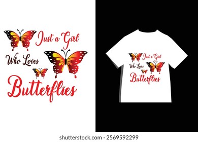 Just a girl who loves butterflies image and typography t-shirt design