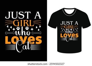 just a girl who loves cat text typography t-shirt design . cat t-shirt design art and illustration 