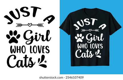 Just A Girl Who Loves Cats typography, calligraphy paw silhouette best t shirt design 

