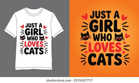 Just a Girl Who Loves Cats - Cute and Fun T-Shirt Design