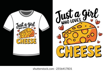 Just A Girl Who Loves Cheese T-Shirt. Cheese Lover T-Shirt Design.