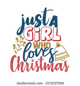 Just A Girl Who Loves Christmas - Christmas design