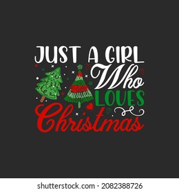 Just A Girl Who Loves Christmas Christmas typography hand-drawn lettering for apparel fashion. Christian religion quotes saying for print.