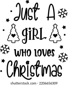 Just A Girl Who Loves Christmas lettering and quote illustration isolated on background