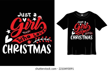 Just a girl who loves Christmas T-Shirt Design Template with Graffiti Art Style for Christmas Celebration. Good for Greeting cards, t-shirts, mugs, and gifts. For Men, Women, and Baby clothing