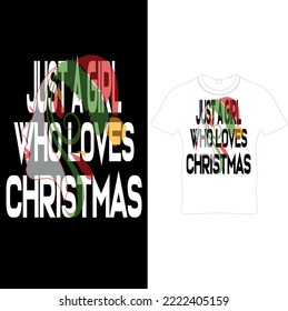 Just A Girl who Loves Christmas T-Shirt Design,Christmas shirt, Cute Christmas shirt for girls, Holiday shirt for women| Christmas Party Shirt | Holiday Tee.
