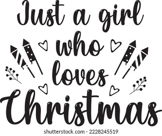 Just a girl who loves Christmas Vector file, Christmas svg design
