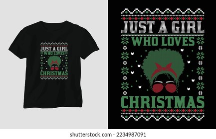 Just a girl who loves Christmas - Ugly Christmas Retro style T-shirt and apparel design. Print, typography, poster, emblem, festival, party, Black, gift, card, Craft Design, groovy, retro