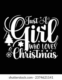 JUST A GIRL WHO LOVES CHRISTMAS TSHIRT DESIGN