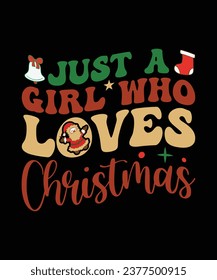 JUST A GIRL WHO LOVES CHRISTMAS TSHIRT DESIGN