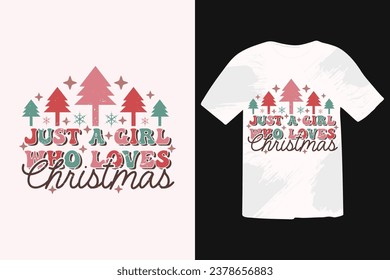 Just a Girl Who Loves Christmas Funny Christmas Quotes, Winter Quote, Christmas Saying, Holiday EPS T-shirt