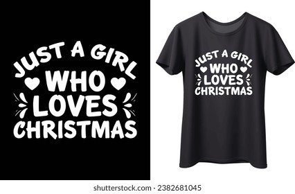 Just a girl who loves christmas typography vector t-shirt Design. Perfect for print items and bag, banner, mug, sticker, template. Handwritten vector illustration. Isolated on black background.