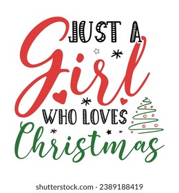 Just a Girl Who Loves Christmas Shirt, Christmas Lover Shirt, Heart Vector, Christmas Shirt, Xmas Shirt Print Template