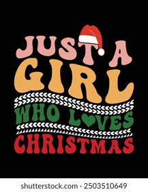 JUST A GIRL WHO LOVES CHRISTMAS TSHIRT DESIGN