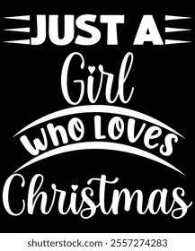 Just a girl who loves Christmas Graphic Design 