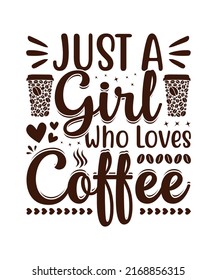 Just A Girl Who Loves Coffee t-shirt design