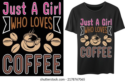 
just a girl who loves coffee t-shirt design.