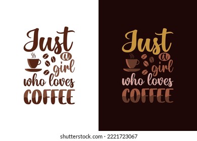 Just a girl who loves coffee typography for t-shirts, prints, templates, mugs, etc