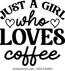 Just a girl who loves coffee funny drink