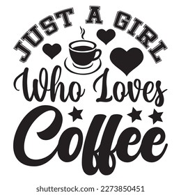 Just a Girl Who Loves Coffee T-Shirt Design Vector File