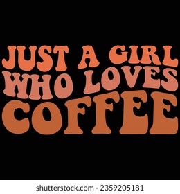 Just A Girl Who Loves Coffee Retro Coffee T-shirt Design