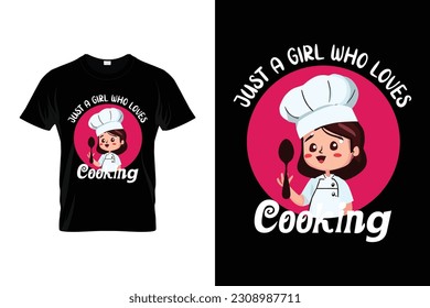 Just A Girl Who Loves Cooking Funny Chef t shirt Design | Cooking t shirt For Men Women