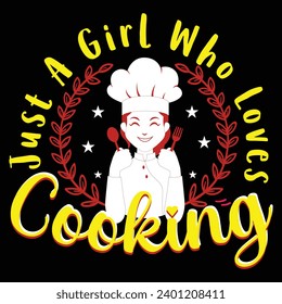 Just A Girl Who Loves Cooking Funny Chef t shirt Design | Cooking t shirt For Men Women, Culinary gifts, Food critic Tee, Plus sizes