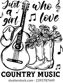 Just A Girl Who Loves Country Music, Guitar, Country Music, Cowgirl, Country Girl, Cowgirl Boot with Flower, Western