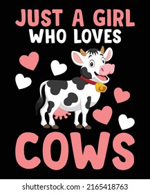 Just A Girl Who Loves Cows T shirt Design