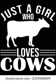 Just a girl who loves cows vector art design, eps file. design file for t-shirt. SVG, EPS cuttable design file svg