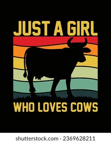 JUST A GIRL WHO LOVES COWS. T-SHIRT DESIGN. PRINT TEMPLATE.TYPOGRAPHY VECTOR ILLUSTRATION.