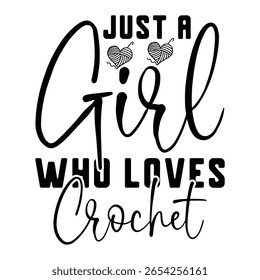 
Just A Girl Who Loves Crochet T shirt Design Lover