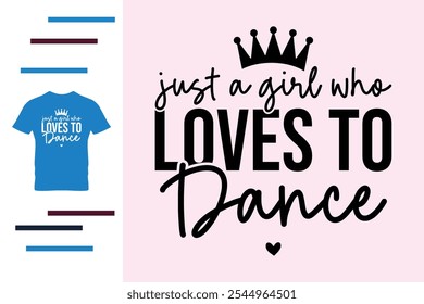 Just a girl who loves to dance t shirt design