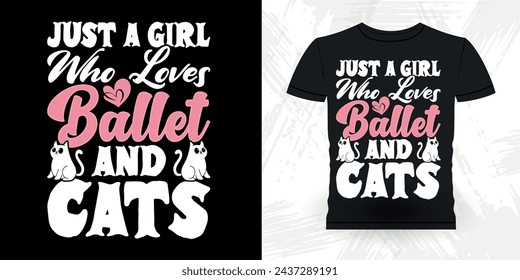 Just A Girl Who Loves Dancing Funny Dancing Gift Retro Vintage Ballerina Ballet Dance T-shirt Design