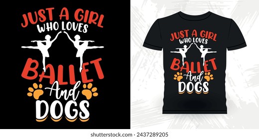 Just A Girl Who Loves Dancing Funny Dancing Gift Retro Vintage Ballerina Ballet Dance T-shirt Design