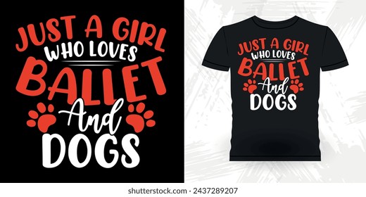 Just A Girl Who Loves Dancing Funny Dancing Gift Retro Vintage Ballerina Ballet Dance T-shirt Design