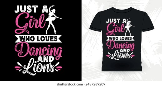 Just A Girl Who Loves Dancing Funny Dancing Gift Retro Vintage Ballerina Ballet Dance T-shirt Design