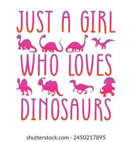 Just A Girl Who Loves Dinosaurs T-shirt Quotes Design Vector Illustration Clipart Eps